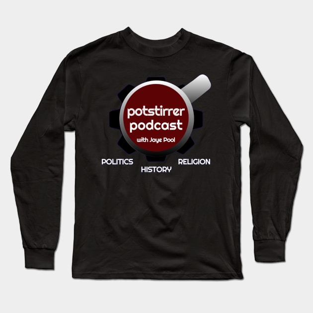 Potstirrer Podcast Long Sleeve T-Shirt by PotstirrerPodcast